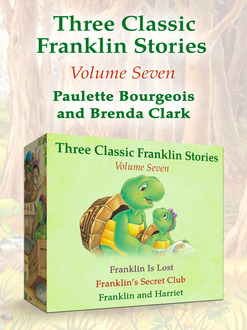 Title details for Franklin Is Lost, Franklin's Secret Club, and Franklin and Harriet by Paulette Bourgeois - Available